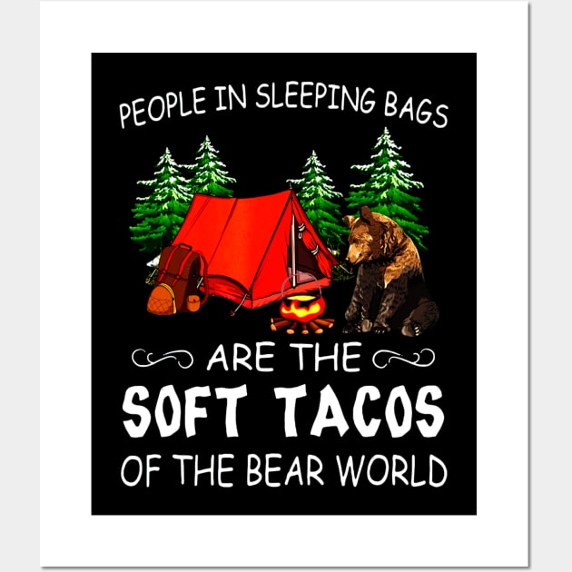 People In Sleeping Bags Are The Soft Tacos Of The Bear World Wall Art by CovidStore